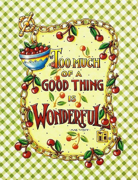 Cherries Jubilee, Mary Engelbreit, Blank Notes, Pics Art, Graphic Artist, The Words, Too Much, Note Cards, Decoupage