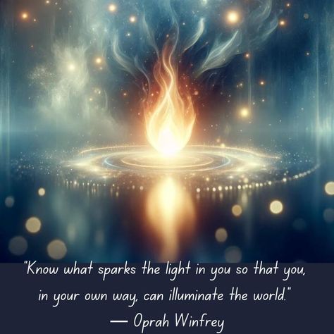 "Know what sparks the light in you so that you, in your own way, can illuminate the world." — Oprah Winfrey Light Within Quotes, Being A Light To Others, Divine Quotes Spirituality, Light Quotes Short, Lights Quotes Short, Find The Light In Everything, Love And Light Quotes, Light Shine Quotes, Quotes About Light