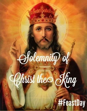 Solemnity Of Christ The King, Christ The King Feast, Christ King Of The Universe, King Of The Universe, Happy Feast Day, Christ King, Pope Pius Xi, Liturgical Calendar, King Picture