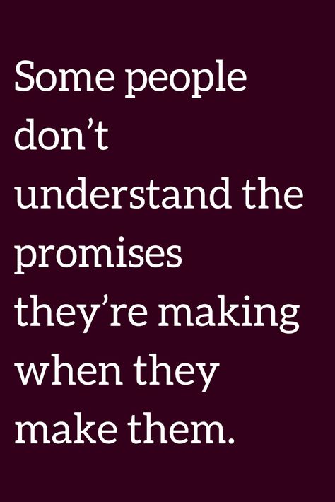 Quotes Some people don’t understand the promises they’re making when they make them. Stop Making Promises You Cant Keep, Breaking Promises Quotes, Keeping Your Word Quotes, Breaking Promises, Promises Quotes, Promise Quotes, People Dont Understand, Truth Hurts, Snap Quotes