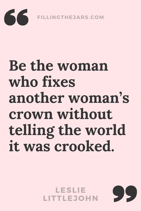 Leslie Littlejohn be the woman who fixes another woman's crown - beautiful confident woman quote in black text on pink background. Empower Other Women Quotes, Strong Women Quotes Strength Short, Woman Empowering Woman, Drama Women Quotes, Strong Women Leader Quotes, Qualities Of A Strong Woman, Straighten Another Womans Crown Quotes, Being Woman Quotes, Women Winning Quotes