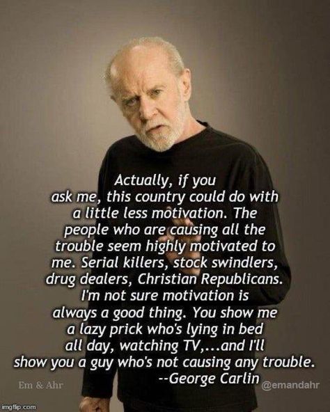 George Carlin Quotes, Walking Quotes, Great Man, George Carlin, Feel Good Stories, Stand Up Comedians, Wise Words Quotes, Motivational Thoughts, Philosophy Quotes