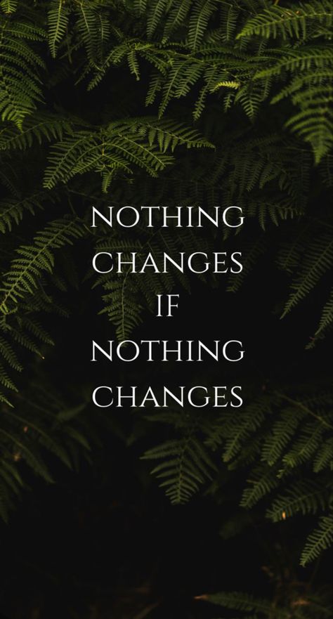 Nature, Change yourself, Wallpaper Make A Change Wallpaper, Strong Mindset Quotes Wallpaper, Change Your Mindset Wallpaper, Try Not To Change Your Wallpaper, Nothing Changes If Nothing Changes Wallpaper, Supportive Wallpaper, Change Quotes Wallpaper, Be Strong Wallpaper, Wise Wallpaper