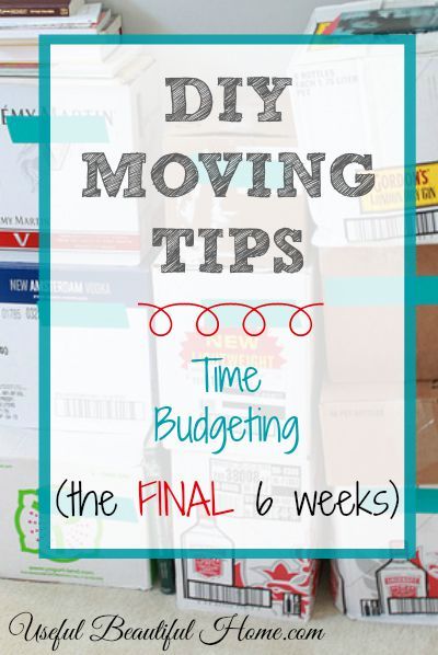 DIY Moving Tips: Time Budgeting (the FINAL six weeks) 6 Week Moving Timeline, How To Pack To Move Organized, Time Budgeting, Moving Preparation, Tips For Moving To A New State, Efficient Packing Moving, Tips For Moving Across The Country, Most Efficient Way To Pack For Moving, Moving Timeline