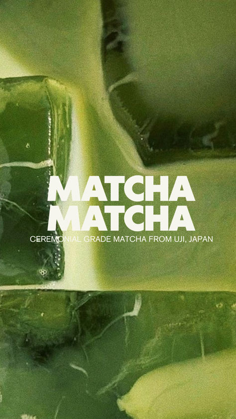 Premium Ceremonial Grade Matcha, Sourced from Uji, Japan. Matcha Green Aesthetic, Cool Matcha Wgsn, Matcha Bar Design, Matcha Photography, Matcha Design, Matcha Branding, Matcha Aesthetic, Matcha Shop, Matcha Poster