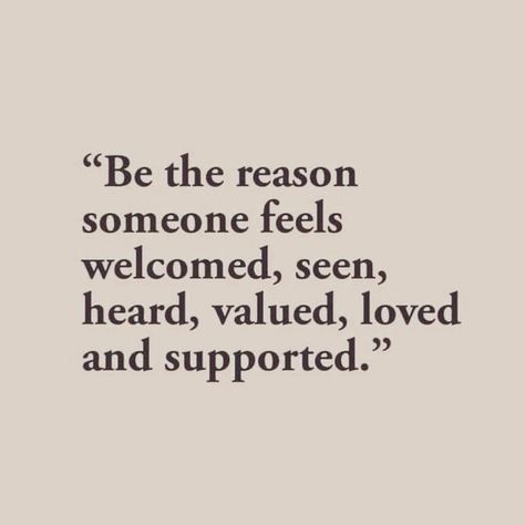 What a great way to live your life by making others feel good about themselves. Always be kind!!❤️ Love The People Around You Quotes, Always Be Good To People Quotes, How You Make Others Feel Quotes, Quotes About Good People In Your Life, Living For Others Quotes, Quotes About Being There For Others, Quotes On Being A Good Person, People Who Value You Quotes, Care For Others Quotes