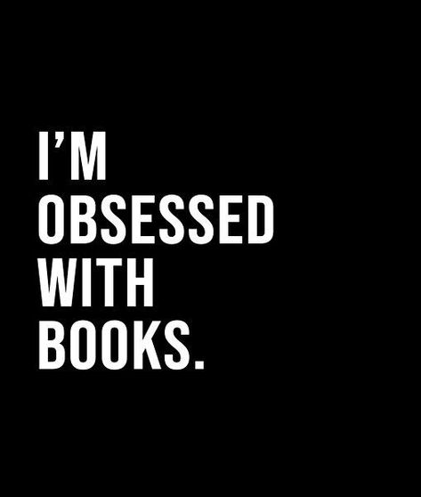 I'm obsessed with books. - A short quote or saying in bold black and white style Black And White Books, Short Quote, Word Quotes, Guilty Gear, Black And White Style, Coffee And Books, Bold Black, Short Quotes, White Style