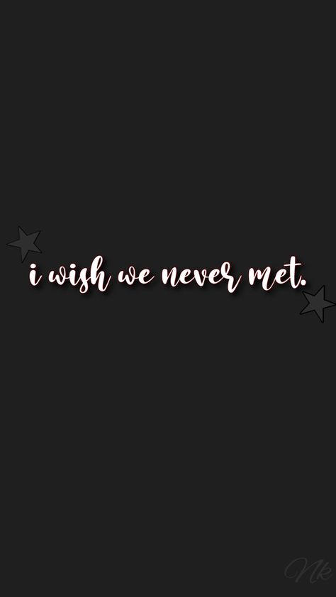 I Wish We Never Met Quotes, Wish I Never Met You, I Wish I Never Met You, I Wish We Never Met, Wish We Never Met, Single Motivation, Meeting You Quotes, Exist Quotes, I Wish