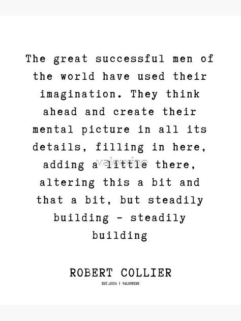 12 | Robert Collier Quotes | 220628 | The great successful men of the world have used their imagination. by valourine Inspirational Words Motivation, Criticism Quotes, Influential Quotes, Inspirational Wuotes, Rilke Quotes, Quotes Literature, Words Motivation, Motivation For Life, Giving Love