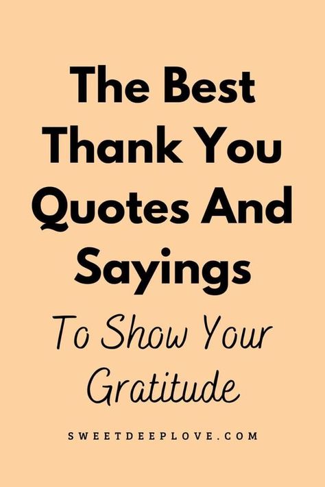 Here are the best thank you quotes and thank you sayings to show gratitude or appreciation for the support of your friends, boyfriend, mom, husband, dad, son,  or daughter. They also include teacher appreciation quotes. These gratitude quotes can be used to thank people for their support on your birthday and for other things Thanks For Your Support Quotes Gratitude, Can't Thank You Enough Quotes, Thank You Card Quotes For Business, Friendship Appreciation Quotes Gratitude, Thank You Quotes For Mom, Thank You For Helping Me Quotes, Thankful For My Parents Quotes, Ways Of Saying Thank You, Thankful For Clients Quotes