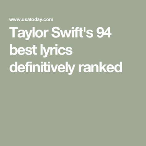 Taylor Swift's 94 best lyrics definitively ranked All Taylor Swift Songs, Best Lyrics, Taylor Swift Song Lyrics, Breakup Songs, The Road Not Taken, Taylor Lyrics, Dont Call Me, Never Grow Up, Taylor Swift Songs