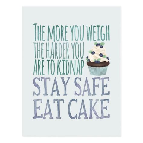 Stay Safe Eat Cake Watercolor Quote Postcard Pastry Quote, Dog Safe Cake Recipe, Bakery Quotes, Dessert Quotes, Cake Watercolor, Safe Quotes, Funny Diet Quotes, Baking Quotes, Cake Quotes