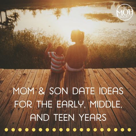 Mom & Son Date Ideas for the Early, Middle, and Teen Years - The MOB Society Dates For Teens, Mother Son Quotes, Mother Son Relationship, Mother Daughter Dates, Mommy Son, Dad Advice, The Mob, Mommy And Son, Son Quotes