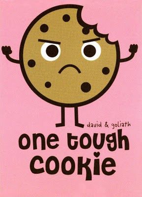 A tough cookie No Limit Records, One Tough Cookie, Cookie Quotes, David And Goliath, Tough Cookie, Motivational Prints, Get Well Cards, Tough Times, Typography Prints