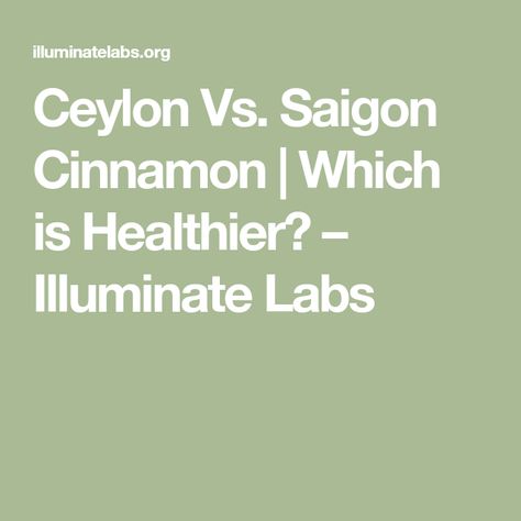 Ceylon Vs. Saigon Cinnamon | Which is Healthier? – Illuminate Labs Ceylon Cinnamon Benefits, Cinnamon Extract, Food Chemistry, Saigon Cinnamon, Cassia Cinnamon, Cinnamon Benefits, Hdl Cholesterol, Ceylon Cinnamon, Ldl Cholesterol