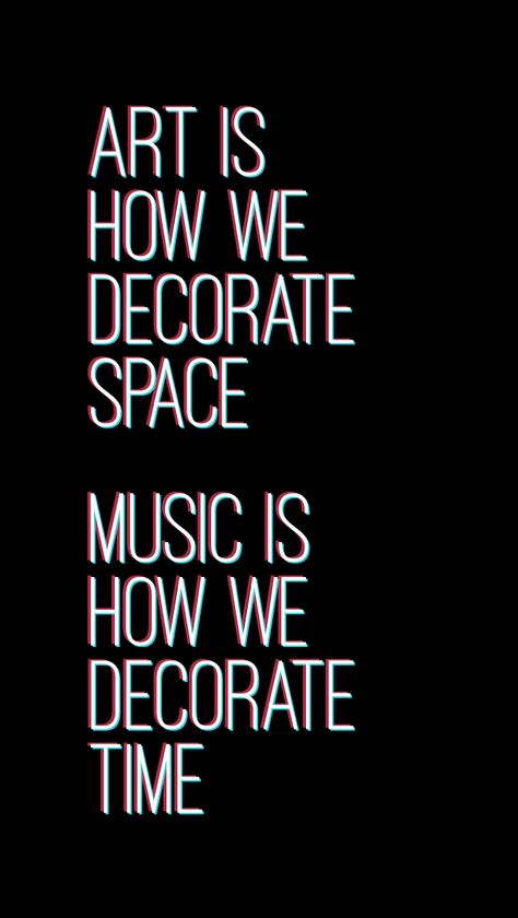 Music Is How We Decorate Time, Art Is How We Decorate Space Quote, Techno Quotes Music, Music Lover Background, Qoutes About Music, Music Making Aesthetic, Techno Music Art, Making Music Aesthetic, Soul Music Aesthetic