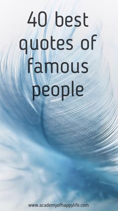 Ready Set Go Quotes, Famous Quotes About Life Happiness, Inspirational Quotes Positive Famous, Famous Life Quotes To Live By, Positive Quotes From Famous People, Famous Quotes About Reading, Inspiring Quotes Famous People, Inspirational Quotes Positive By Famous People, Famous Positive Quotes