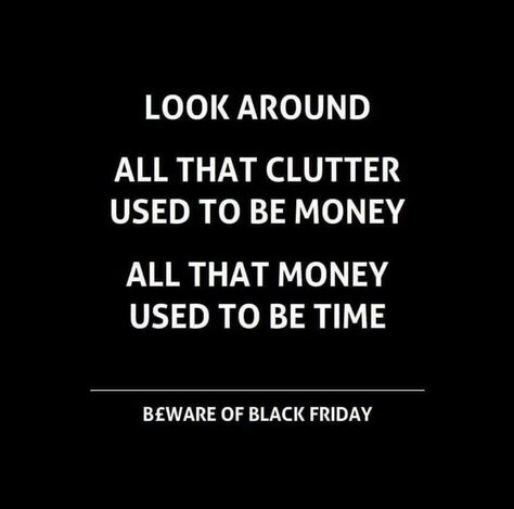 Anti Consumerism, Financial Wisdom, Circular Economy, Happy Weekend, Online Community, Life Lessons, Wise Words, Words Of Wisdom, Black Friday