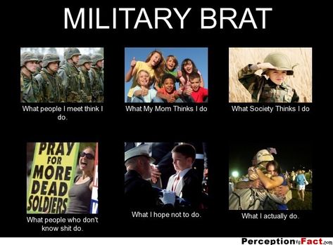 MILITARY BRAT... - What people think I do, what I really do - Perception Vs Fact Military Brat, Funny Pilot, Army Brat, Aviation Humor, Military Kids, Great Memes, Brat Style, Army Strong, Military Humor