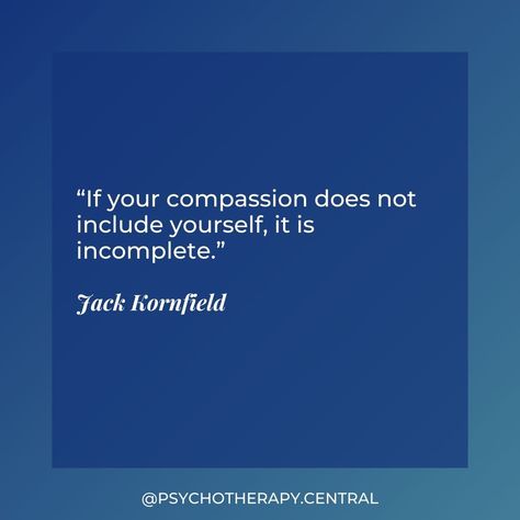 “If Your Compassion Does Not Include Yourself, It Is Incomplete.” Jack Kornfield Jack Kornfield, Assertive Communication, Attachment Theory, Dissociation, Spiritual Teachers, Blog Topics, All Quotes, Self Compassion, Working With Children