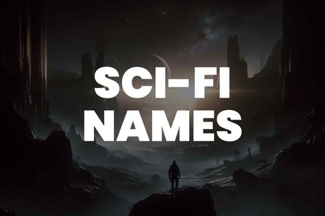 499+ Sci-Fi Names for Your Next Epic Narratives Sci Fi Character Names, Futuristic Names For Characters, Dystopian Names, Star Wars Names, Alien Names, Sci Fi Names, Last Names For Characters, Futuristic Names, Fiction Writing Prompts