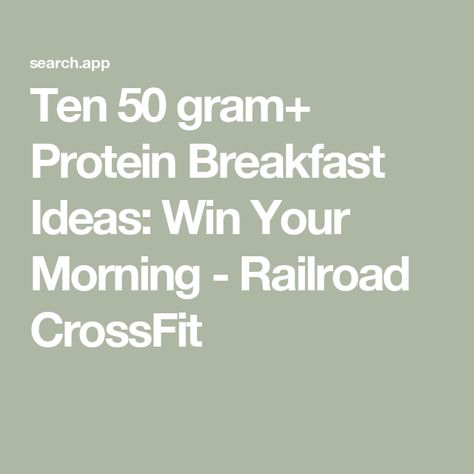 Ten 50 gram+ Protein Breakfast Ideas: Win Your Morning - Railroad CrossFit