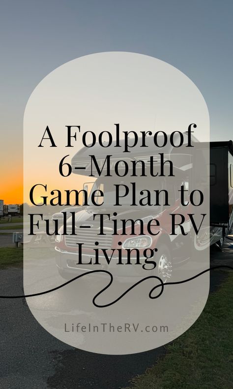 A Foolproof 6-Month Game Plan to Full-Time RV Living Family Of 5 Rv Living, Long Term Rv Living, Rv Full Time Living 5th Wheels, Full Time Rv Living With Kids, Family Rv Living, Rv Life Full Time, Rv Living With Kids, Fulltime Rv Living, Rv Traveling