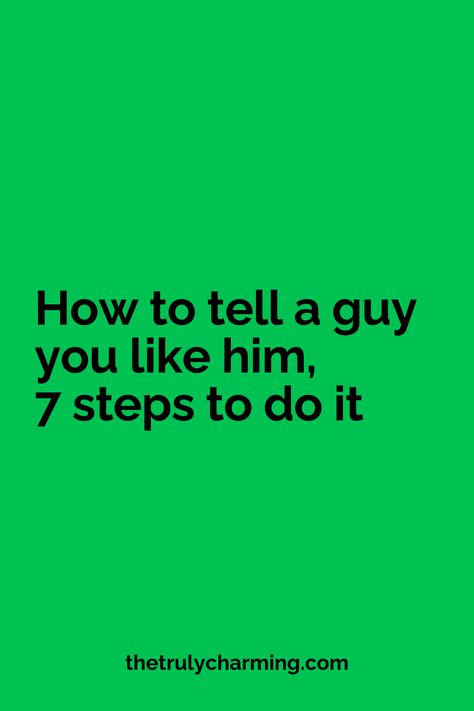 How to tell a guy you like him, 7 steps to do it How Much I Like You, Things To Say To A Guy You Like, How To Talk To Him In Person, Should I Tell Him How I Feel, How Do I Tell Him How I Feel, How To Ask If He Likes You, Tips For Talking To Your Crush, Do He Like Me, Ways To Say I Like You To Your Crush