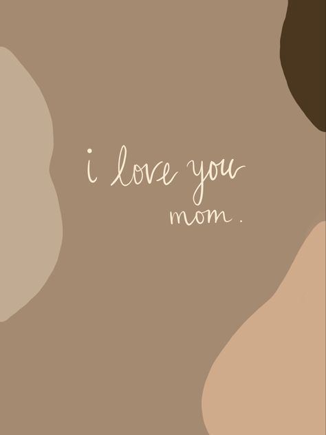 I love you mom - Calligraphy - Wallpaper - neutral aesthetic I Love My Mom Wallpaper Aesthetic, Mama Aesthetic Wallpaper, Love Mom Wallpaper, Mom Life Wallpaper Iphone, Mom Wallpaper Aesthetic, Mom Aesthetic Wallpaper, Ur Mom Wallpaper, I Love You Mom Wallpapers, Mom Calligraphy