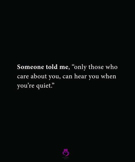 Someone told me, “only those who
 care about you, can hear you when
 you’re quiet.”
#relationshipquotes #womenquotes Worrying About Someone You Love, Hear You When You're Quiet, Suing Someone, When You Thought Someone Cared, Only Those Who Care About You Can Hear, Someone Cares About You Quotes, When Im Quiet You Should Worry Quotes, You Find Out Who Really Cares, When She Gets Quiet Quotes