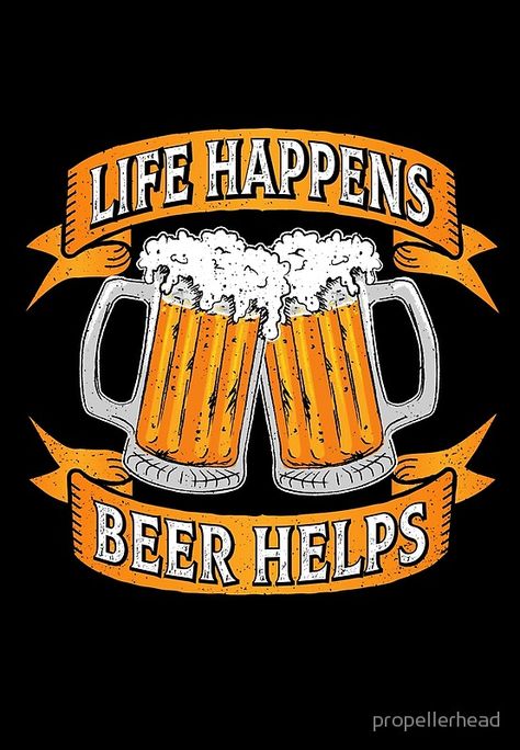 Love beer and funny life sayings? #beer #sayings #alcohol #life #tshirtdesign Beer Sayings Funny Clever, Funny Beer Sayings, Beer Quotes Humor, Brewery Decorations, Life Happens Quotes, Funny Beer Signs, Beer Sayings, Koozie Ideas, Beer Drawing