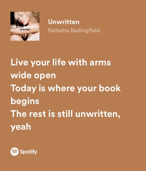 Natasha Bedingfield Unwritten, Song Lyrics About Life Inspiration Music Quotes, Unwritten Natasha Bedingfield Aesthetic, Song Lyrics About Memories, Escapism Aesthetic Song, Music Quotes Spotify, Beautiful Song Lyrics Quotes, Senior Songs, Unwritten Lyrics