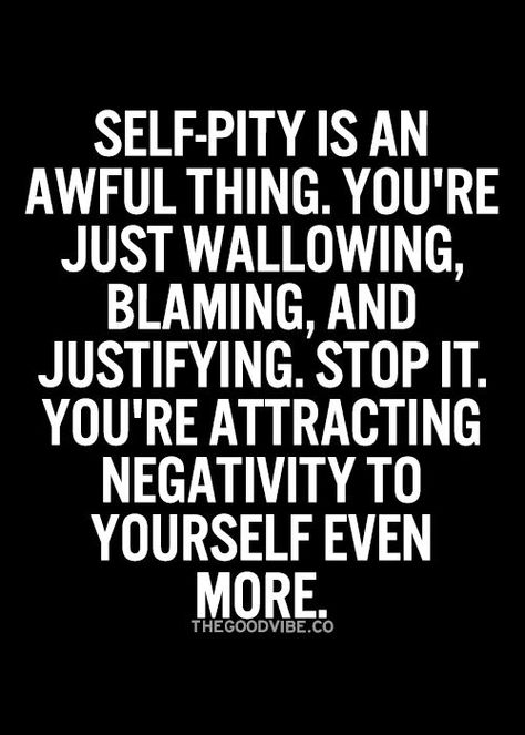 Don’t understand why people don’t accept good advice or help to better their lives. Instead they relish the attention from their pity party. Tumblr, Self Pity Quotes, Pity Quotes, Fake Tears, Kylie Francis, Party Quotes, Pity Party, Self Pity, Bad Vibes