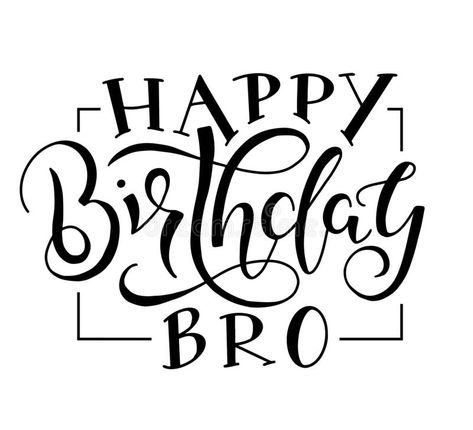 Happy Birthday Bro black text isolated on white background, vector stock illustration. Congratulation for brother. Happy Birthday Bro black text isolated on vector illustration Happy Birthday Brother Frame, Happy Birthday In Different Fonts, Bro Birthday Wishes, Happy Birthday Bro Wishes, Bro Birthday, Happy Birthday My Brother, Happy Birthday Bro, Happy Birthday 22, Happy Birthday Calligraphy