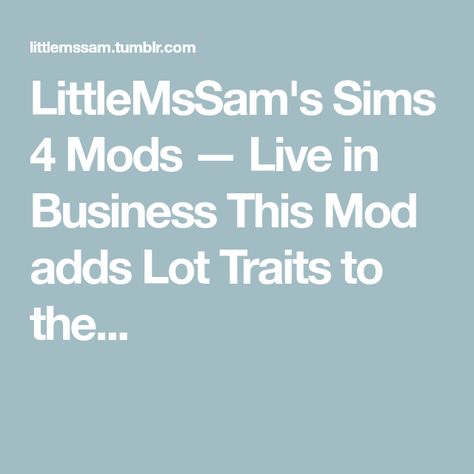 LittleMsSam's Sims 4 Mods — Live in Business This Mod adds Lot Traits to the... Pet Daycare, How To Start Yoga, Vet Clinics, The Mod, Club C, Space Print, You Used Me, More More, Bar Club