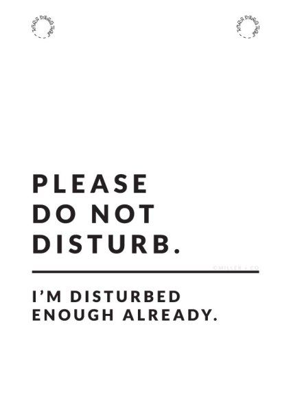 Do Not Disturb Poster, Funny Do Not Enter Signs, Dont Disturb Me Wallpaper, Don't Enter My Room Sign, Work Signs Funny, Diy Do Not Disturb Sign, Disturbed Mind Quotes, Dont Enter My Room Posters, Don't Disturb Me Wallpaper