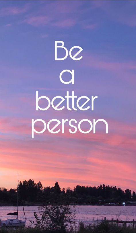 Be A Good Person Wallpaper, Be A Better Person Quote, Be A Good Person Quotes, Boy Mom Quotes, Good Person Quotes, Action Board, Good Person, Better Person, Be A Nice Human