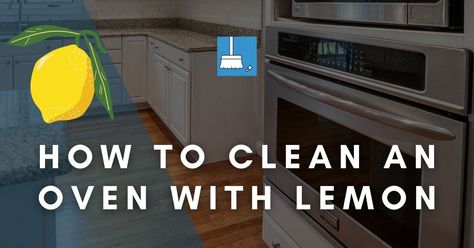 How To Clean An Oven With Lemon (5 Steps) + More! How To Clean Your Oven With Lemons, Cleaning The Oven, Using Lemons, How To Clean Oven, Clean An Oven, Oven Cleaning Hacks, Baking Soda And Lemon, Oven Canning, Food Out