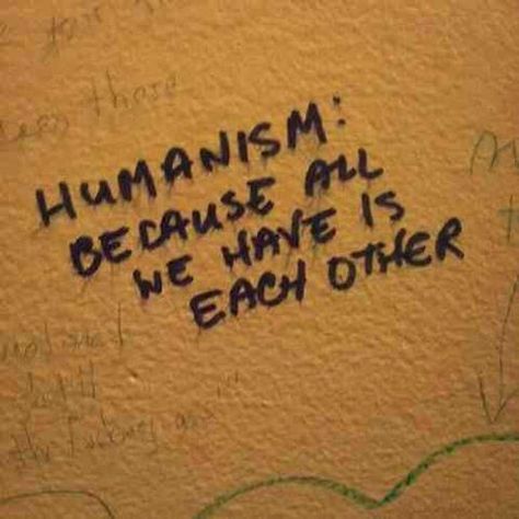 Secular Humanist, Humanity Quotes, Boss Quotes, We Are The World, Inspire Me, Wise Words, Favorite Quotes, Just In Case, Words Of Wisdom