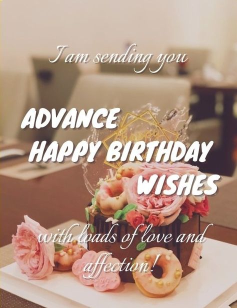 Early Birthday Wishes, Happy Birthday In Advance, Advance Birthday Wishes, Happy Birthday Sparkle, Advance Happy Birthday Wishes, Happy Birthday Teddy Bear, Birthday Wishes For Lover, Advance Happy Birthday, Happy Birthday Wishes For A Friend