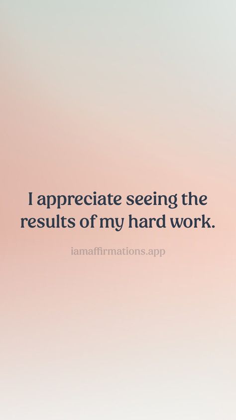 I appreciate seeing the results of my hard work. From the I am app: https://iamaffirmations.app/download Hard Work Affirmations, Last Exam, Hard Work Quotes, Wealth Affirmations, Exam Results, I Work Hard, Abundant Life, 2025 Vision, 2024 Vision