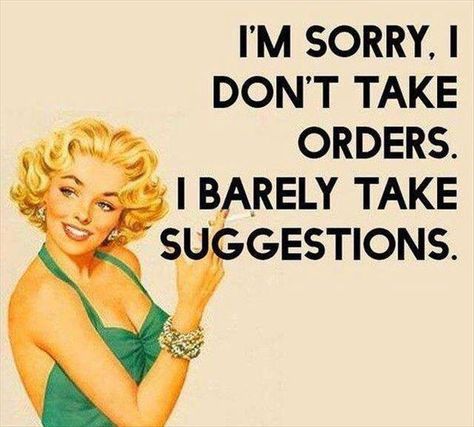 Don't tell me what to do. Retro Humor, Sarcastic Quotes Funny, E Card, I'm Sorry, Sarcastic Humor, Sarcastic Quotes, Fun Quotes Funny, Quotes Funny, Bones Funny