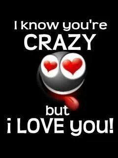 Crazy... Love Wallpapers, I Love You Means, Youre Crazy, Blue Face, Silly Girls, Love Everyone, Up Quotes, I Love You Quotes, Still In Love