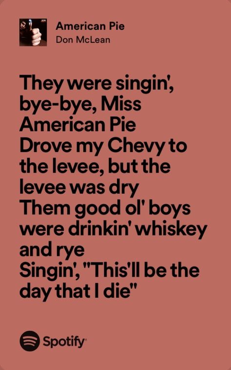 American Pie Song, American Pie Lyrics, American Pie Don Mclean, Random Lyrics, Lovely Lyrics, Don Mclean, Do I Wanna Know, American Pie, Spotify Lyrics