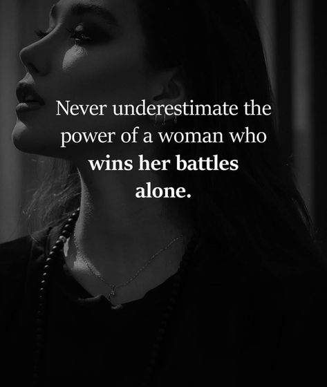 Never Underestimate The Power Of A Woman Who Wins Her Battles Alone Pictures, Photos, and Images for Facebook, Tumblr, Pinterest, and Twitter Tumblr, A Woman Scorned, Woman Scorned, Women Motivation, Girl Boss Quotes, Boss Quotes, Soul Quotes, Strong Women Quotes, Personal Quotes