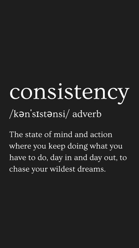 Discipline Consistency Quotes, Consistency Over Intensity, Consistency Quotes Aesthetic, Consistency Definition, Inspirational Definitions, Consistency Meaning, Consistency Tattoo, Quotes About Consistency, Consistency Wallpaper