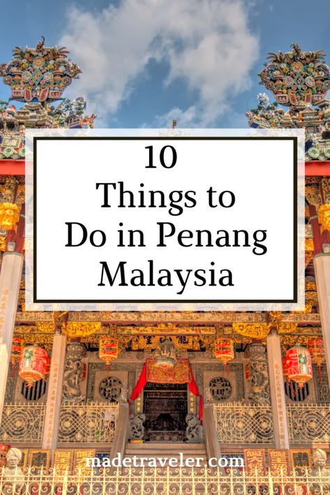 10 Things to Do in Penang, Malaysia - MadeTraveler Penang Hill, Sticky Rice Cake, Penang Island, Penang Malaysia, Asia Travel, Stunning View, Street Food, The Locals, Great Places