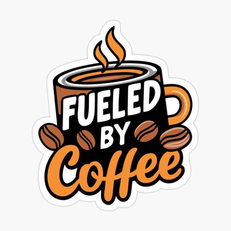 Get my art printed on awesome products. Support me at Redbubble #RBandME: https://www.redbubble.com/i/sticker/fueled-by-coffee-coffee-funny-quotes-by-Rony22/162893201.EJUG5?asc=u Coffee Funny Quotes, Fueled By Coffee, Coffee Quotes Funny, Coffee Funny, Coffee Design, Coffee Coffee, Quote Stickers, Coffee Quotes, Coffee Humor