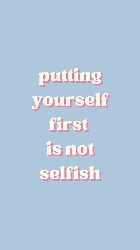 Self care wallpapers for your phone Self Love Wallpaper Blue, Self Care Phone Background, Put Yourself First Wallpaper, Self Love Astetic Wallpaper, Self Love Quote Wallpapers, Selfish Wallpaper, Self Love Quotes Wallpaper, Self Worth Wallpaper, First Love Wallpaper