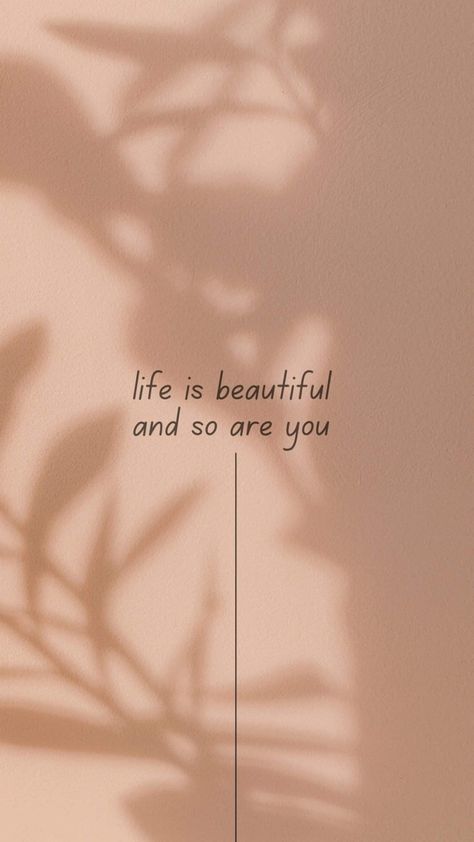 A sandy taupe background. Earth tones. Shadows of minimalist leaves. Centered words over a single line read: life is beautiful and so are you. Just Breathe Wallpaper, Breathe Aesthetic, Breathe Wallpaper, Just Breathe Quotes, Breathe Quotes, Minimal Quotes, Skins Quotes, Skin Quotes, Beauty Skin Quotes